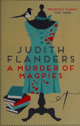 Judith Flanders: Murder of Magpies (2015, Allison & Busby, Limited)