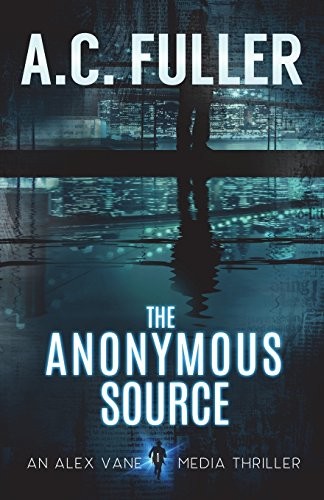 A.C. Fuller: The Anonymous Source (Paperback, 2016, CreateSpace Independent Publishing Platform)