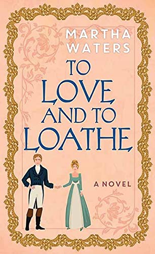 Martha Waters: To Love and to Loathe (Hardcover, 2021, Center Point)