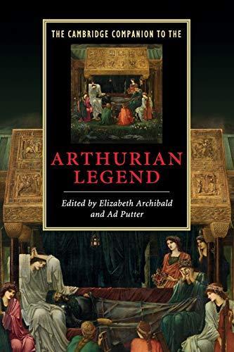 Elizabeth Archibald, Ad Putter: The Cambridge Companion to the Arthurian Legend (2009, Cambridge University Press)
