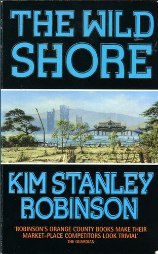 Kim Stanley Robinson: The Wild Shore (1994, HarperCollins)