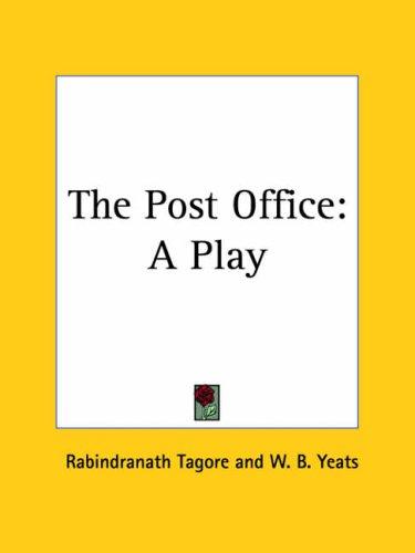 William Butler Yeats, Rabindranath Tagore: The Post Office (Paperback, 2003, Kessinger Publishing)
