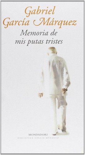 Gabriel García Márquez: Memoria de mis putas tristes (Spanish language, 2004, Grupo Editorial Random House Mondadori, S.L.)