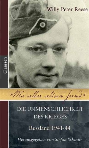 Willy Peter Reese: Mir selber seltsam fremd: die Unmenschlichkeit des Krieges - Russland 1941-44 (Hardcover, German language, 2003, Claassen-Verlag)