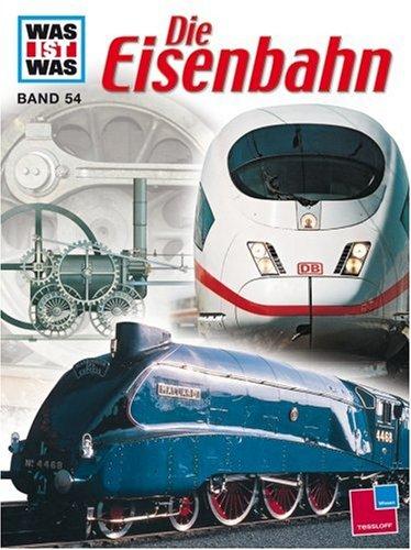 Frank Kliemt, Joachim Knappe, Ursula Bartelsheim, Joachim Breuninger, Stefan Ebenfeld, Rainer Mertens, Franziska Schubert, Inklink: Was ist was?, Bd.54, Die Eisenbahn (Hardcover, 2001, Tessloff)