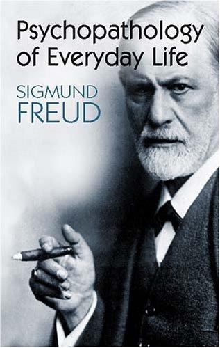 Sigmund Freud: Psychopathology of everyday life (2003, Dover Publications)