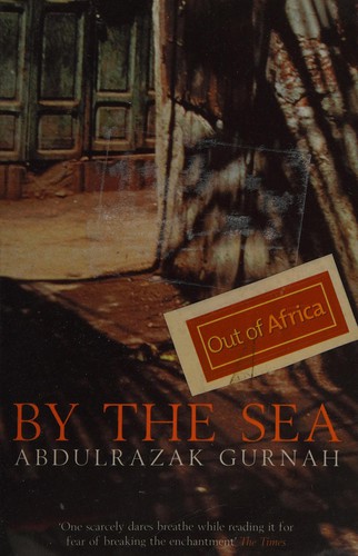 Abdulrazak Gurnah: By the sea (2002, Bloomsbury)