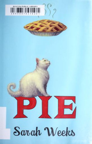 Sarah Weeks: Pie (2011, Scholastic Press)