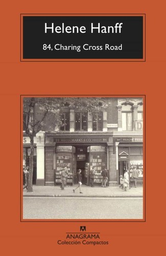 Helene Hanff: 84, Charing Cross Road (Spanish language, 2018, Editorial Anagrama S.A.)