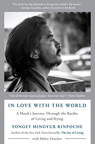 Yongey Mingyur Rinpoche, Helen Tworkov: In Love with the World (2019, Spiegel & Grau)