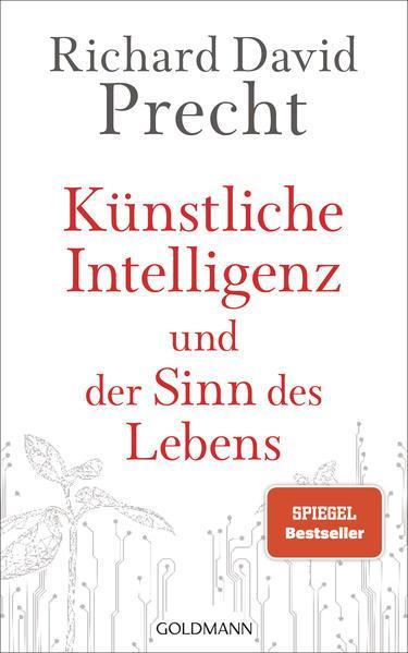 Richard David Precht: Künstliche Intelligenz und der Sinn des Lebens (German language, 2020, Goldmann)