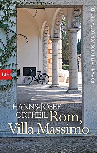 Hanns-Josef Ortheil: Rom, Villa Massimo (Paperback, 2017, btb Verlag)