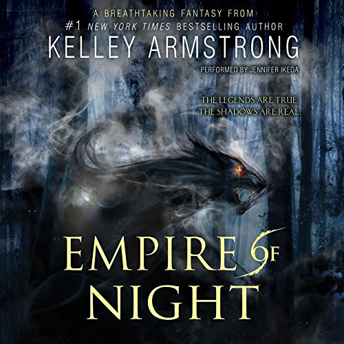 Kelley Armstrong: Empire of Night (AudiobookFormat, 2015, HarperCollins Publishers and Blackstone Audio, Harpercollins)