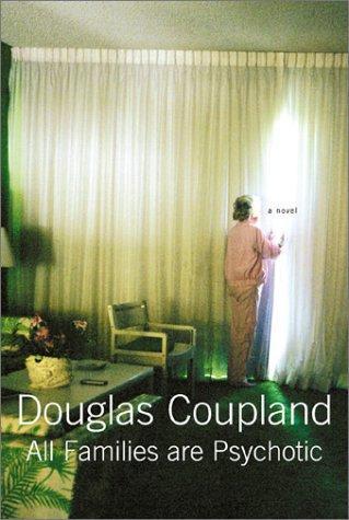 Douglas Coupland: All Families Are Psychotic (2001)