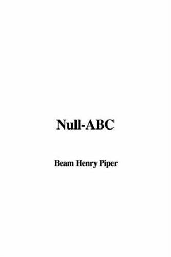 H. Beam Piper: Null-ABC (Hardcover, 2006, IndyPublish)