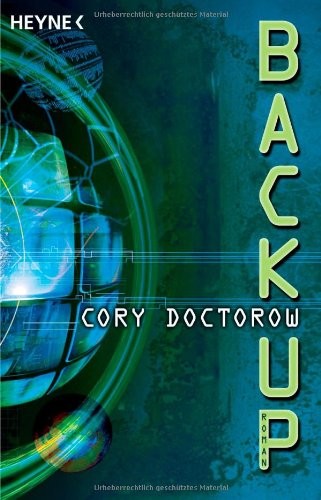 Cory Doctorow: Backup (2007, Heyne Verlag)