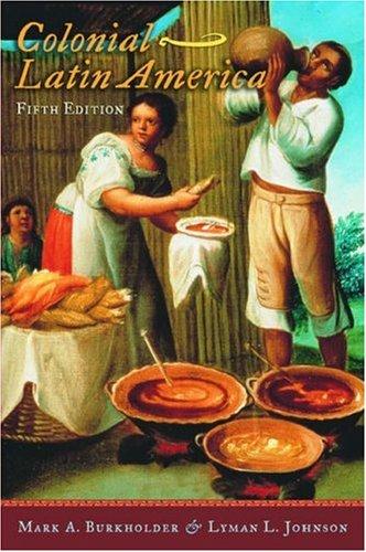 Mark A. Burkholder: Colonial Latin America (2004, Oxford University Press)