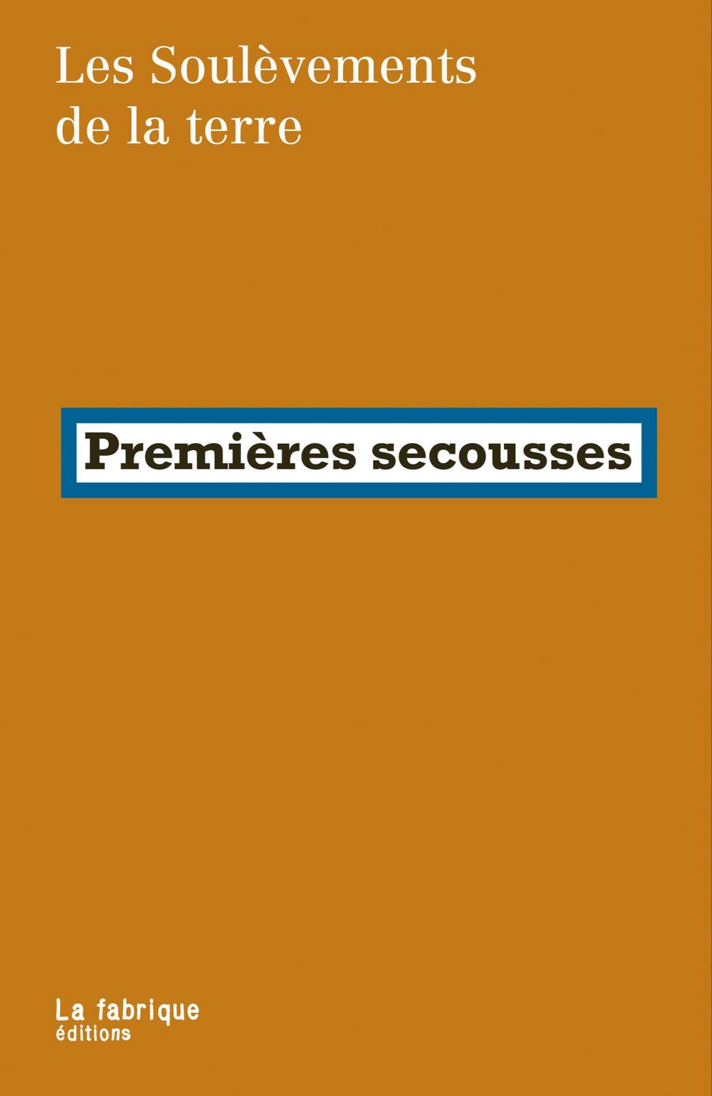Les Soulèvements de la Terre: Premières secousses (French language, 2024, La Fabrique)