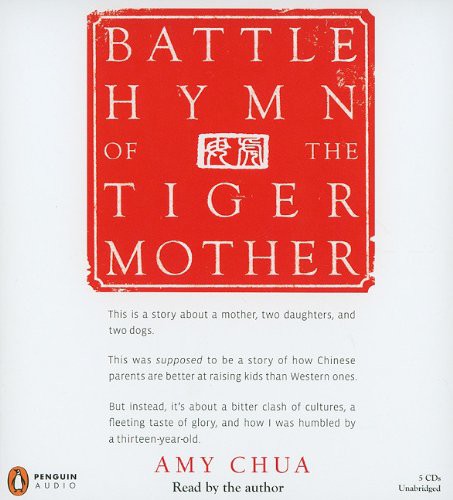 Amy Chua: Battle Hymn of the Tiger Mother (AudiobookFormat, 2011, Penguin Audio)