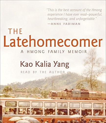 Kao Kalia Yang, Kao Yang: The Latehomecomer (AudiobookFormat, 2011, HighBridge Audio)