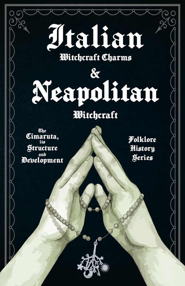 Italian Witchcraft Charms and Neapolitan Witchcraft (Paperback, Read and Co. Books)