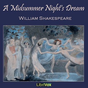 William Shakespeare: A Midsummer Night's Dream (2012, LibriVox)