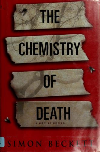 Simon Beckett: The chemistry of death (2006, Delacorte Press)