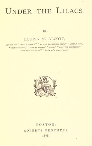 Louisa May Alcott: Under the lilacs (1878, Roberts Brothers)