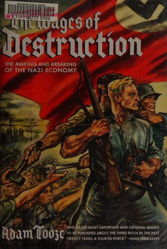 J. Adam Tooze: The wages of destruction (Hardcover, 2006, Viking)