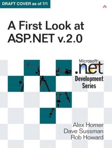 Alex Homer, Dave Sussman, Rob Howard: A First Look at ASP.NET v 2.0 (Paperback, 2003, Addison-Wesley Professional, Addison-Wesley)