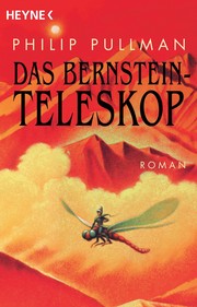 Philip Pullman: Das Bernstein Teleskop (Paperback, German language, 2002, Heyne Verlag)