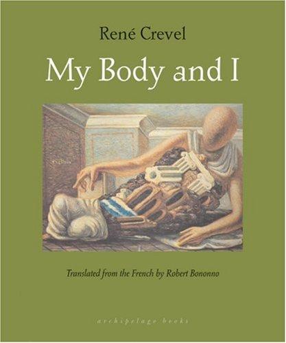 Rene Crevel: My Body And I (Paperback, 2005, Archipelago Books)