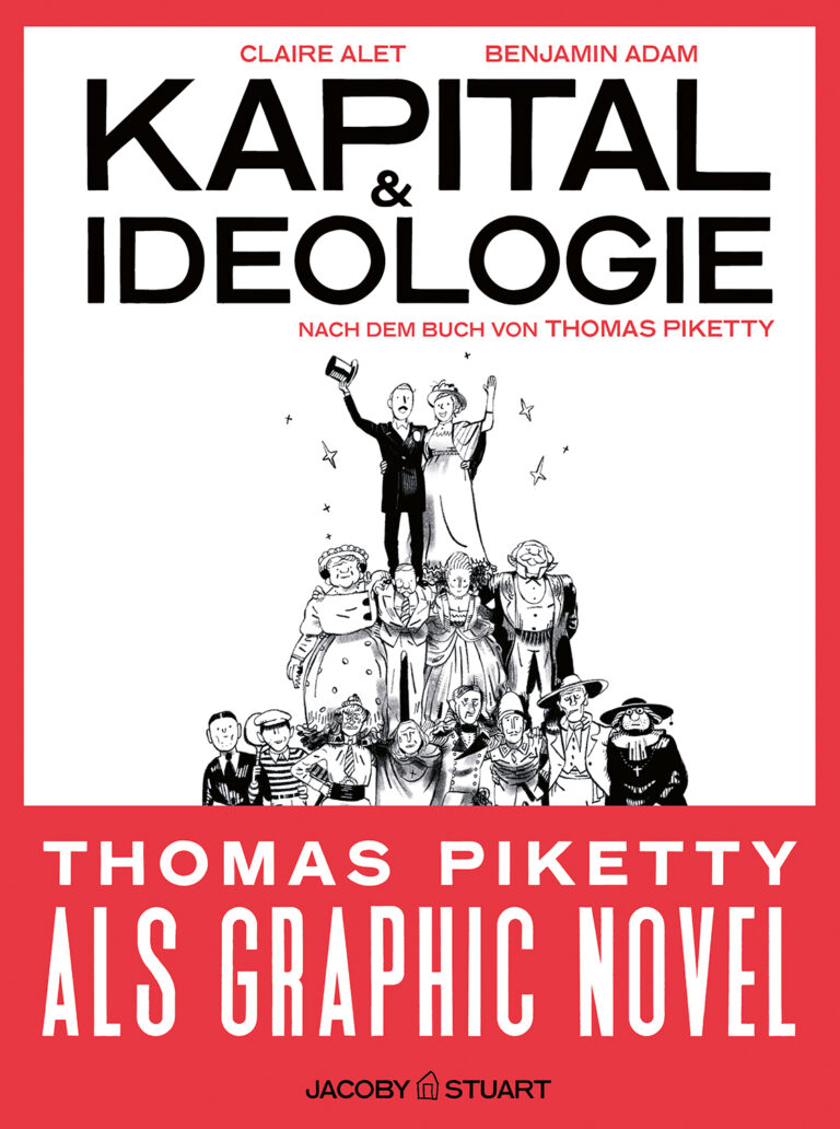 Thomas Piketty, Ursel Schäfer, Enrico Heinemann, Stefan Lorenzer, André Hansen, Nastasja S. Dresler, Benjamin Adam, Claire Alet: Kapital und Ideologie (GraphicNovel, German language, Jacoby & Stuart)