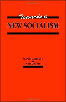 W. Paul Cockshott: Towards a New Socialism (EBook, 1993, Spokesman)