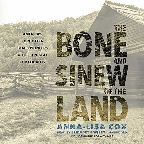 Anna-Lisa Cox: The Bone and Sinew of the Land (AudiobookFormat, 2018, Blackstone Audio, Inc.)