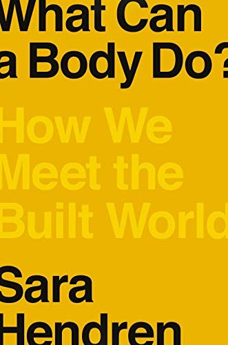 Sara Hendren: What Can a Body Do? (Hardcover, 2020, Riverhead Books)