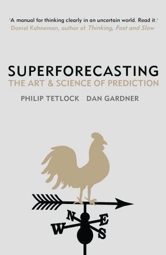 Philip E. Tetlock, Dan Gardner: Superforecasting : The Art and Science of Prediction (2015)