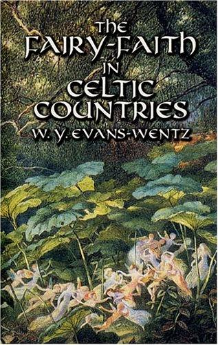 W. Y. Evans-Wentz: The fairy-faith in Celtic countries (2002, Dover Publications)