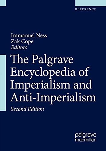 Zak Cope, Immanuel Ness: The Palgrave Encyclopedia of Imperialism and Anti-Imperialism (Hardcover, 2021, Palgrave Macmillan)