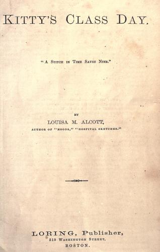 Louisa May Alcott: Kitty's class day ... (1868, Loring, Publisher, 319 Washington Street)