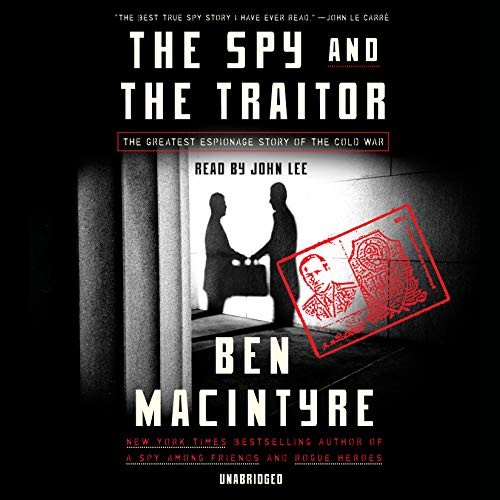 Ben Macintyre: The Spy and the Traitor (AudiobookFormat, 2018, Random House Audio)