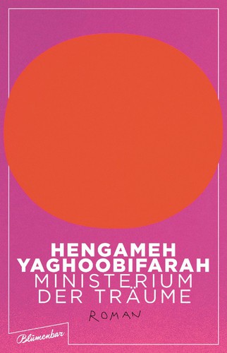 Hengameh Yaghoobifarah: Ministerium der Träume (2021, Aufbau Verlag)