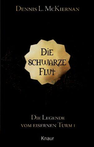 Dennis L. McKiernan: Die Legende vom Eisernen Turm 01. Die schwarze Flut. (Paperback, 2001, Droemersche Verlagsanstalt Th. Knaur Nachf., GmbH & Co.)