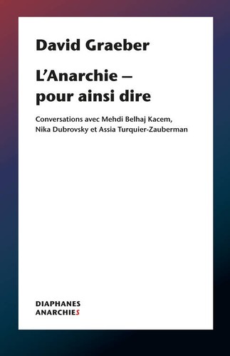 David Graeber: L’Anarchie – pour ainsi dire (Paperback, French language, 2020, Diaphanes)
