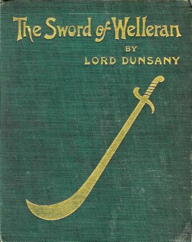 Lord Dunsany: The Sword of Welleran (Hardcover, 1908, George Allen & Sons)