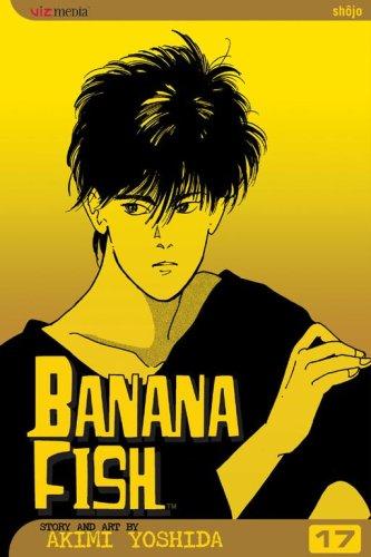 Akimi Yoshida: Banana Fish, Volume 17 (Paperback, 2006, VIZ Media LLC)