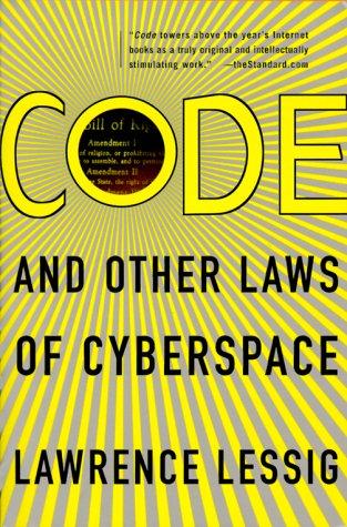 Lawrence Lessig: Code (2000, Basic Books)