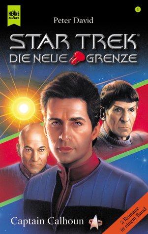 Peter David: Star Trek. Die neue Grenze 01. Captain Calhoun. (Paperback, German language, 2000, Heyne)