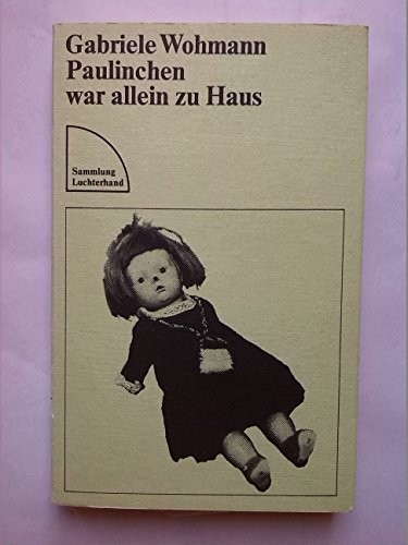 Gabriele Wohmann: Paulinchen war allein zu Haus (German language, 1981, Luchterhand)