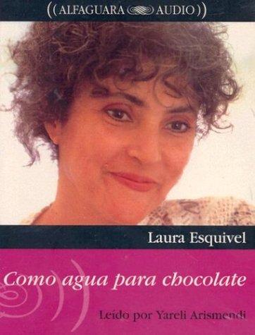 Laura Esquivel: Como agua para chocolate (AudiobookFormat, Spanish language, 1999, Alfaguara Ediciones, S.A. (Spain))